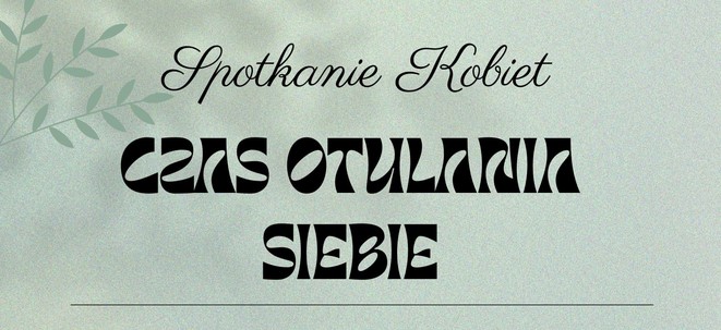 Spotkanie kobiet. Czas otulania siebie