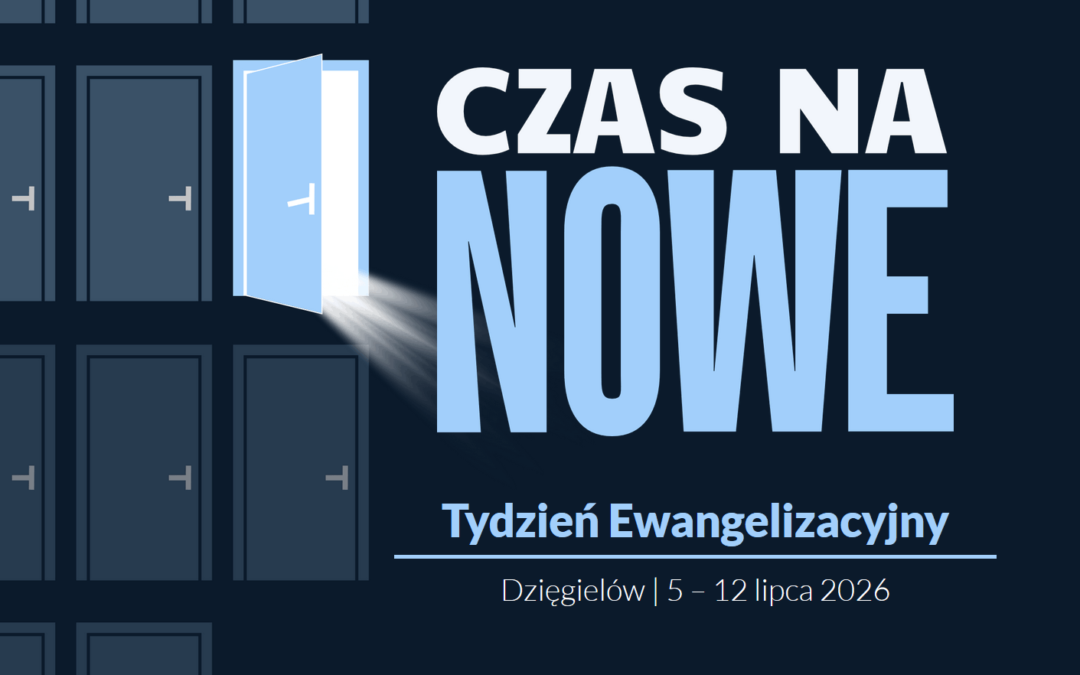 Nowy post i nowy śpiew – nasze tematy ewangelizacji w Dzięgielowie