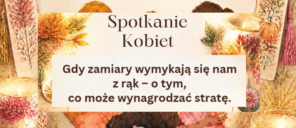 Spotkanie kobiet. Gdy zamiary wymykają się z rąk