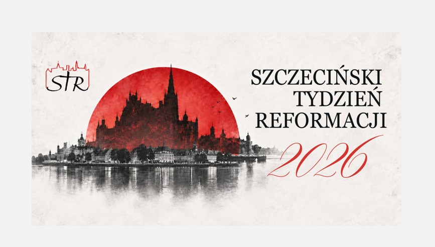 STR 2026. Szczeciński Tydzień Reformacji „Dobra wiadomość”