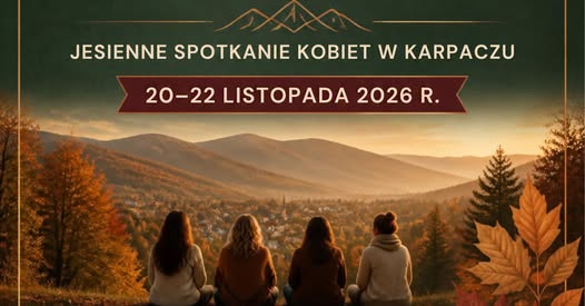 „Nowe dzieje się w drodze” – jesienne Spotkanie Kobiet w Karpaczu